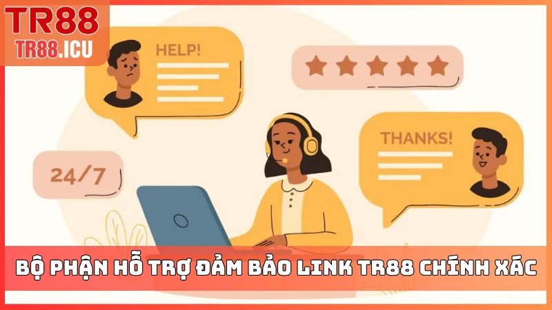 Bộ phận hỗ trợ đảm bảo link vào TR88 chính xác