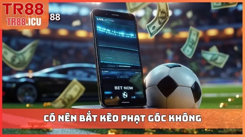 Có nên bắt kèo phạt góc không
