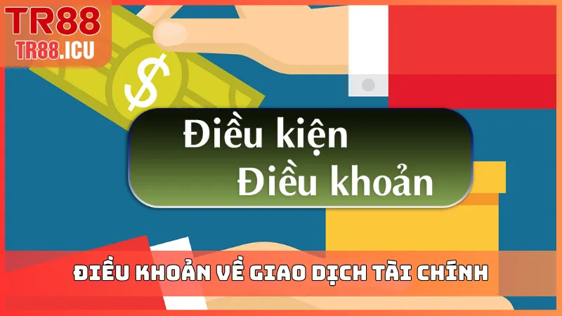 Điều khoản và điều kiện về giao dịch tài chính