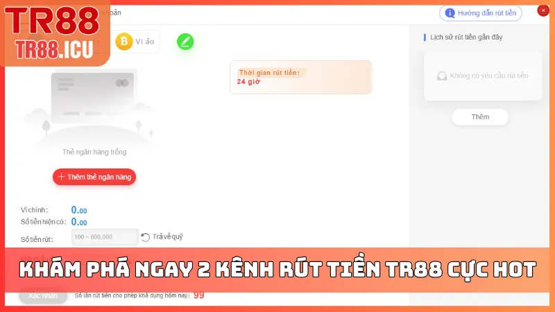 Khám phá ngay 2 kênh rút tiền TR88 cực hot