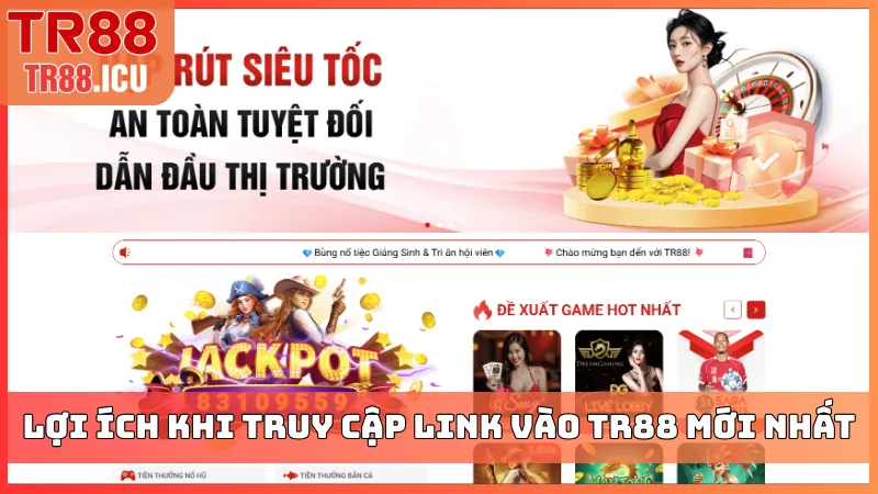 Lợi ích khi truy cập link vào TR88 mới nhất